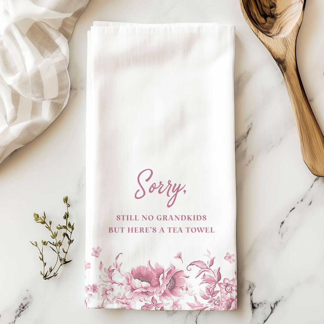 Tea Towel | Sorry, No Grandkids